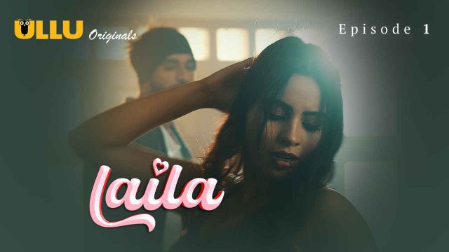 Laila 2024: Adegan Panas Dan Nafsu Membara Di Episode Perdana Seri Erotis Ullu Originals